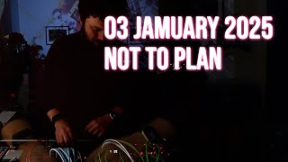 Jamuary 25 - 03 - Not to plan