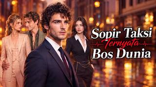 Sopir Taksi Ternyata Bos Dunia FULL Movie stardusttv