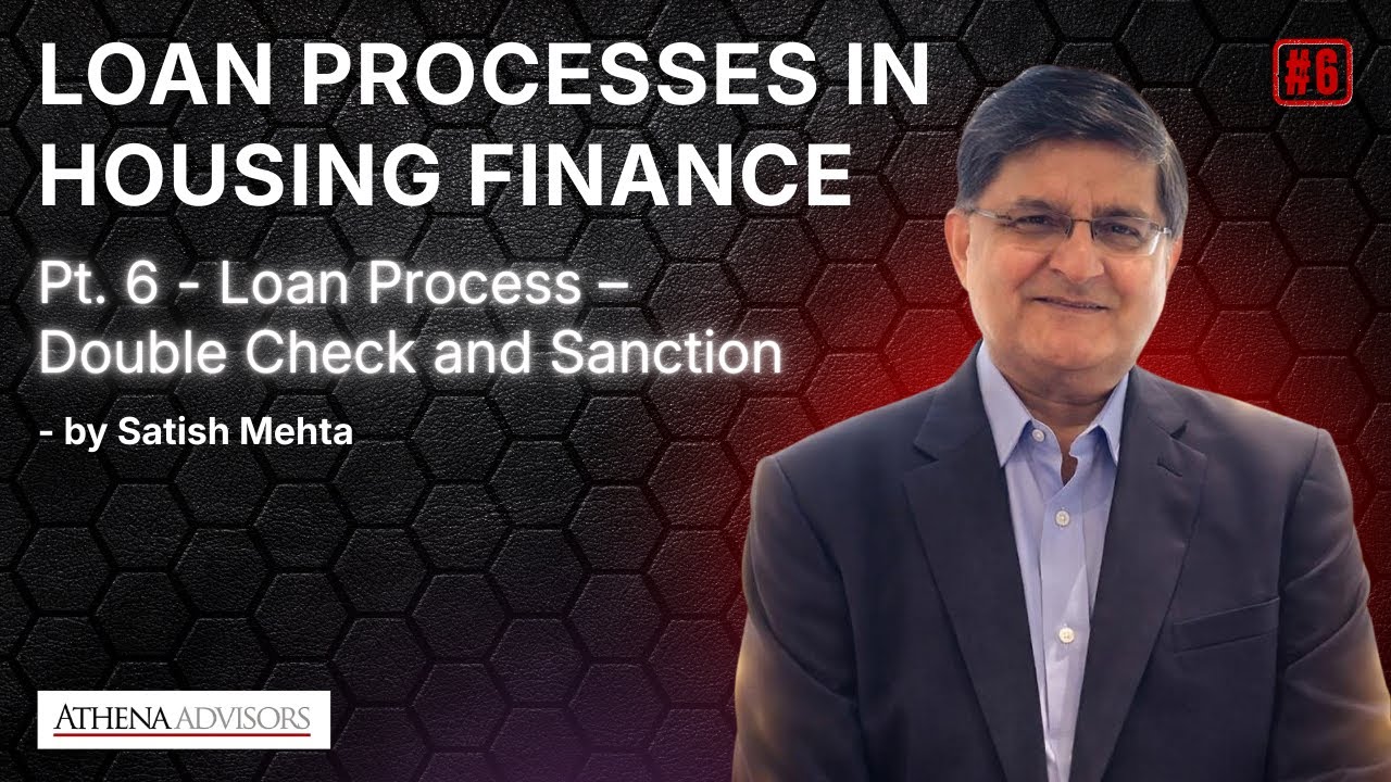 Loan Process – Double Check and Sanction | Pt. 6 Loan Processes in Housing Finance