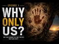 Why Are Humans the Only Species That Asks Why? : Episode 1