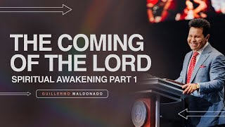 SPIRITUAL AWAKENING: The Coming of the Lord Series Part 1 (Full Sermon) | Guillermo Maldonado.