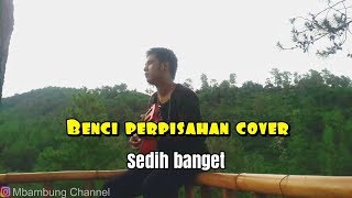 MENYENTUH!!! Sauqy - Benci Perpisahan | Cover Ibnu