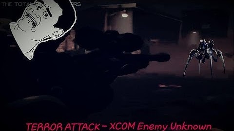 TERROR ATTACK! - XCOM Enemy Unknown