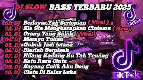 DJ SLOW BASS TERBARU 2025 | DJ VIRAL TIK TOK FULL BASS 🎵 DJ KU BERLAYAR TAK BERTEPIAN  | FULL ALBUM