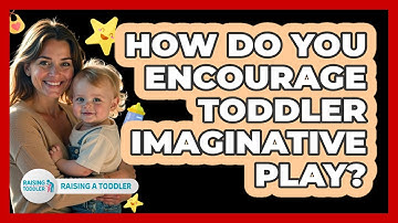 How Do You Encourage Toddler Imaginative Play? - Raising A Toddler