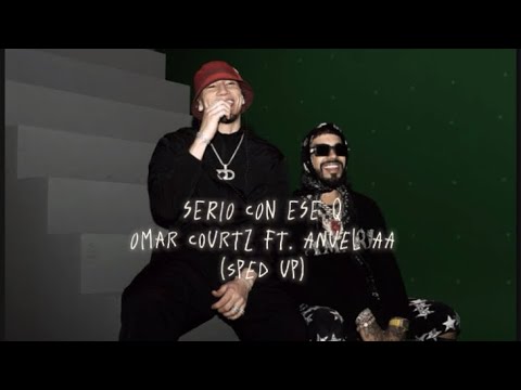 Omar Courtz Ft Anuel AA Serio Con Ese Q Sped Up