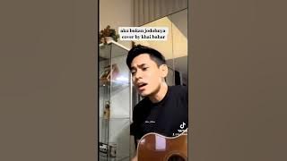 Aku Bukan Jodohnya cover by Khai Bahar