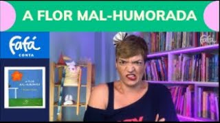A FLOR MAL-HUMORADA | Fafá Conta A FLOR MAL-HUMORADA | Fafá Conta