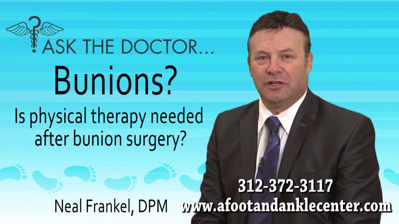 Is Physical Therapy Needed After Bunion Surgery? Chicago, Oak Brook