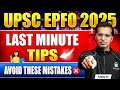 Last Minute Tips for UPSC EPFO 2025 | Mistakes to Avoid in EPFO APFC EO AO 2025 Paper