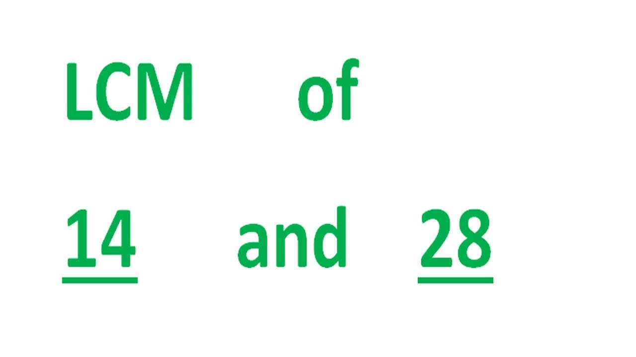 What Is The Lcm Of 14 And 28 LCM of 14 and 28 - YouTube