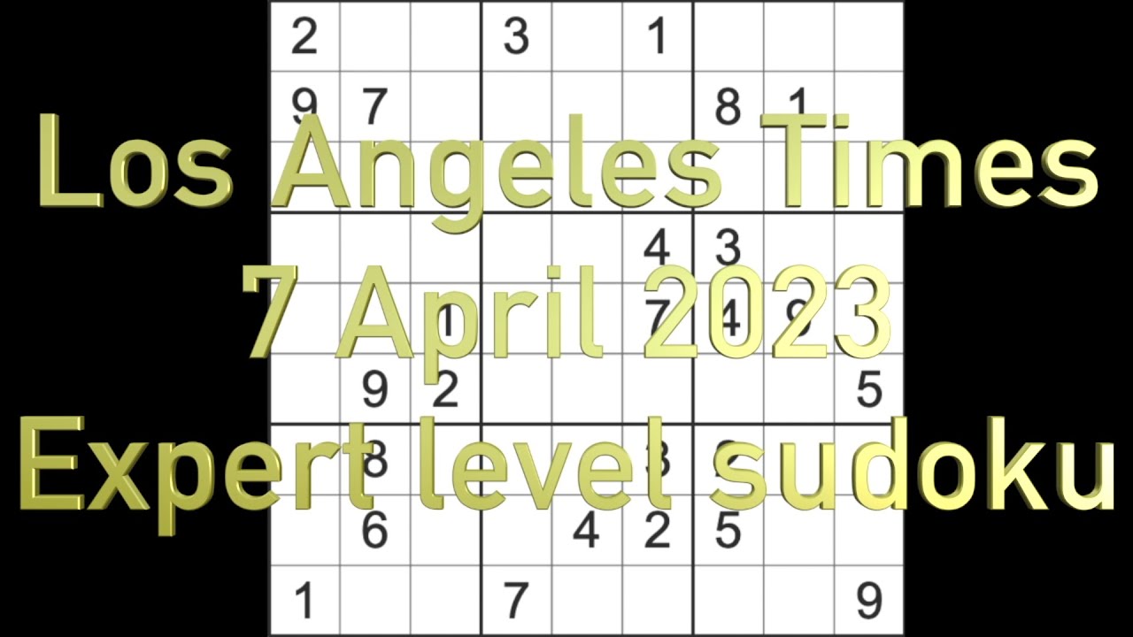 Sudoku solution – Los Angeles Times sudoku 7 April 2023 Expert level ...