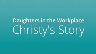 Daughters in the Workplace - Interview with "Christy"