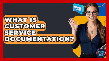 What Is Customer Service Documentation? - Customer Support Coach