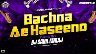 BACHNA AE HASEENO | INSTRUMENTAL TRUMPET TRANCE | CIRCUIT MIX | REMASTER VOL 14 | DJ SAHIL MIRAJ