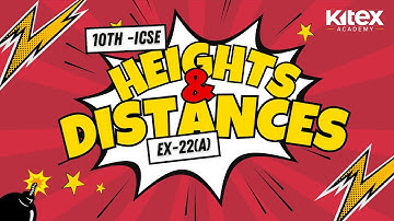 ICSE Class 10 || Heights & Distances Ex-22(A) Concise Mathematics