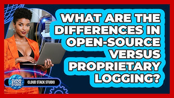 What Are The Differences In Open-source Versus Proprietary Logging? - Cloud Stack Studio