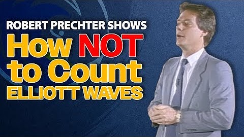 Robert Prechter Shows How NOT to Count Elliott Waves
