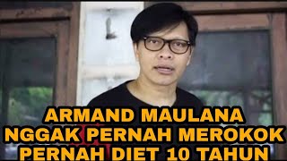 TIPS SEHAT DAN AWET MUDA, ARMAND MAULANA NGGAK PERNAH MEROKOK LALU PERNAH DIET SELAMA 10 TAHUN