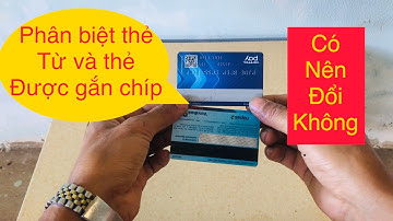 Cách phân biệt thẻ ATM từ và gắn chip | thẻ từ và thẻ gắn chíp có gì khác | Trung Phó TV