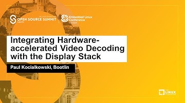 Integrating Hardware-accelerated Video Decoding with the Display Stack - Paul Kocialkowski, Bootlin