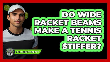 Do Wide Racket Beams Make A Tennis Racket Stiffer? - The Racket Xpert