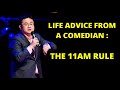 Life Advice From A Comedian : The 11AM Rule