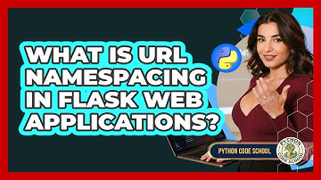What Is URL Namespacing In Flask Web Applications? - Python Code School