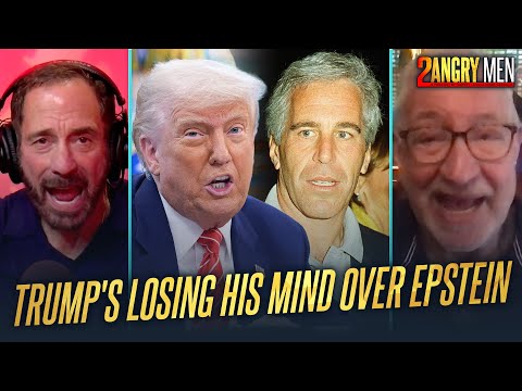 Donald Trump Is Losing His Mind Over Epstein | 2 Angry Men