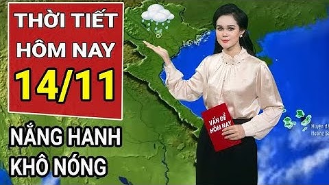 Dự báo thời tiết 14/11: Miền Bắc nắng hanh, khô nóng nhiều ngày tới