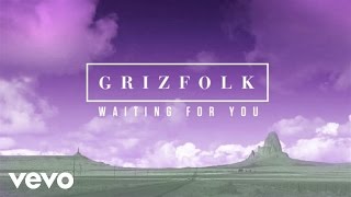 Vignette de la vidéo "Grizfolk - Waiting For You (Audio)"