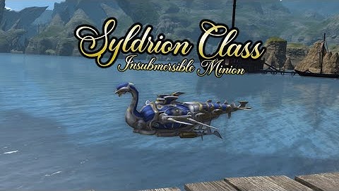 FFXIV: Syldrion Class Insubmersible Minion!