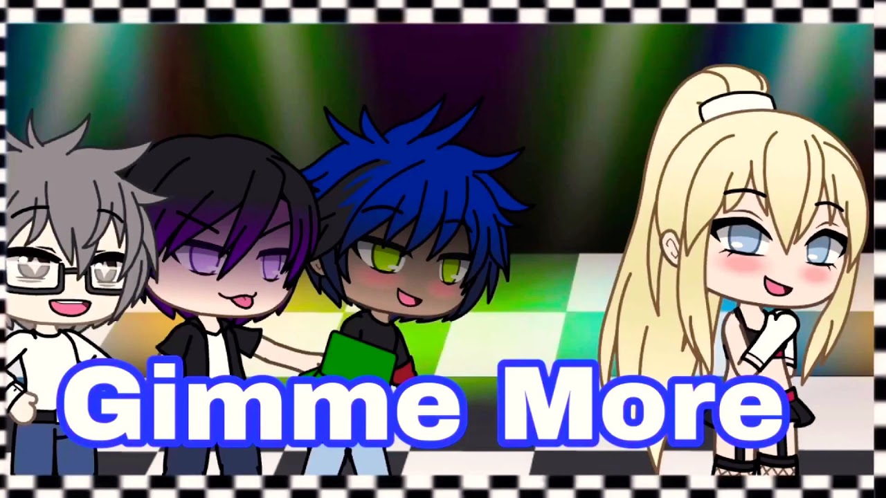 [gimme More By Britney Spears] Gacha Life Glmv Youtube