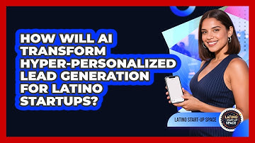 How Will AI Transform Hyper-personalized Lead Generation For Latino Startups?