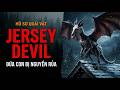 JERSEY DEVIL - LỜI NGUYỀN ĐỨA CON THỨ 13 & SỰ THẬT VỀ ÁC QUỶ RỪNG THÔNG | HỒ SƠ QUÁI VẬT