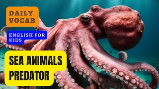 SEA ANIMALS PREDATOR FOR KIDS | ANIMALS NAMES | ENGLISH VOCABULARY EASY LEARNING #OceanAnimal