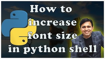 How to increase font size in python shell / How to zoom fonts in Python language (Tutorial - 4)