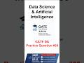 Gate Data Science Practice Questn 39 || #gate2027 #gate2026 #gate #gateexam #gateda #gatedatascience