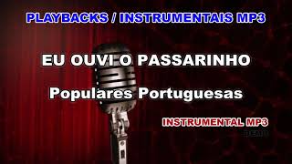 Video thumbnail of "♬ Playback / Instrumental Mp3 - EU OUVI O PASSARINHO - Popular Portuguesa"