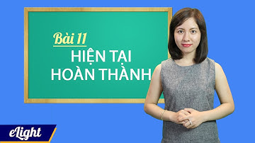 Thì hiện tại hoàn thành: cấu trúc, cách dùng   [Ngữ pháp tiếng Anh cơ bản - Các thì #4]