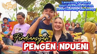 Pengen Ndueni Voc. Ferdiansyah | Launching Singa Depok Sigit Permana Putra di Cibereng Indramayu