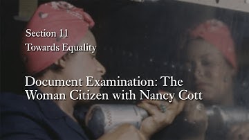 MOOC WHAW2.3x | 11.2 Document Examination: The Woman Citizen with Nancy Cott  | Towards Equality