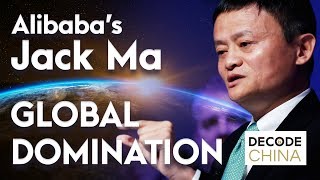 Alibaba's Jack Ma Global Domination - Decode China
