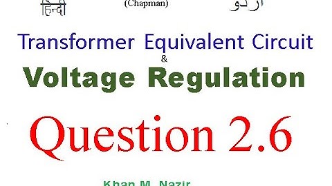 (Urdu/Hindi)EM || Question  2.6  || Transformer Equivalent Circuit || Voltage Regulation