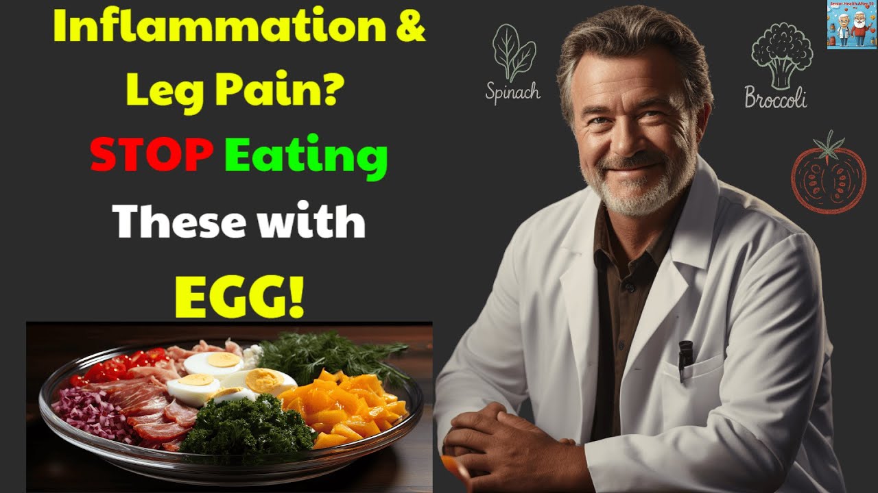 Leg Problem Avoid These Food Inflammation & Leg Pain? Say GOODBYE! Avoid Eating Eggs with These 6 ...