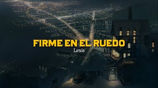 Firme En El Ruedo 🤠 | Lexis | VIDEO LETRA/LYRICS