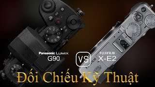 Panasonic Lumix G90 và Fujifilm X-E2: Một Đối Chiếu Về Thông Số Kỹ Thuật