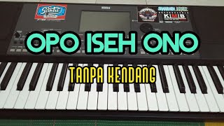 Download lagu Cover ' OPO ISEH ONO ' Tanpa Kendang
