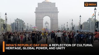 India's Republic Day 2025: A Reflection of Cultural Heritage, Global Power, and Unity | DD India