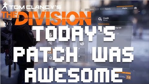 The Division - Patch Notes are AWESOME! Dark Zone is fun now!